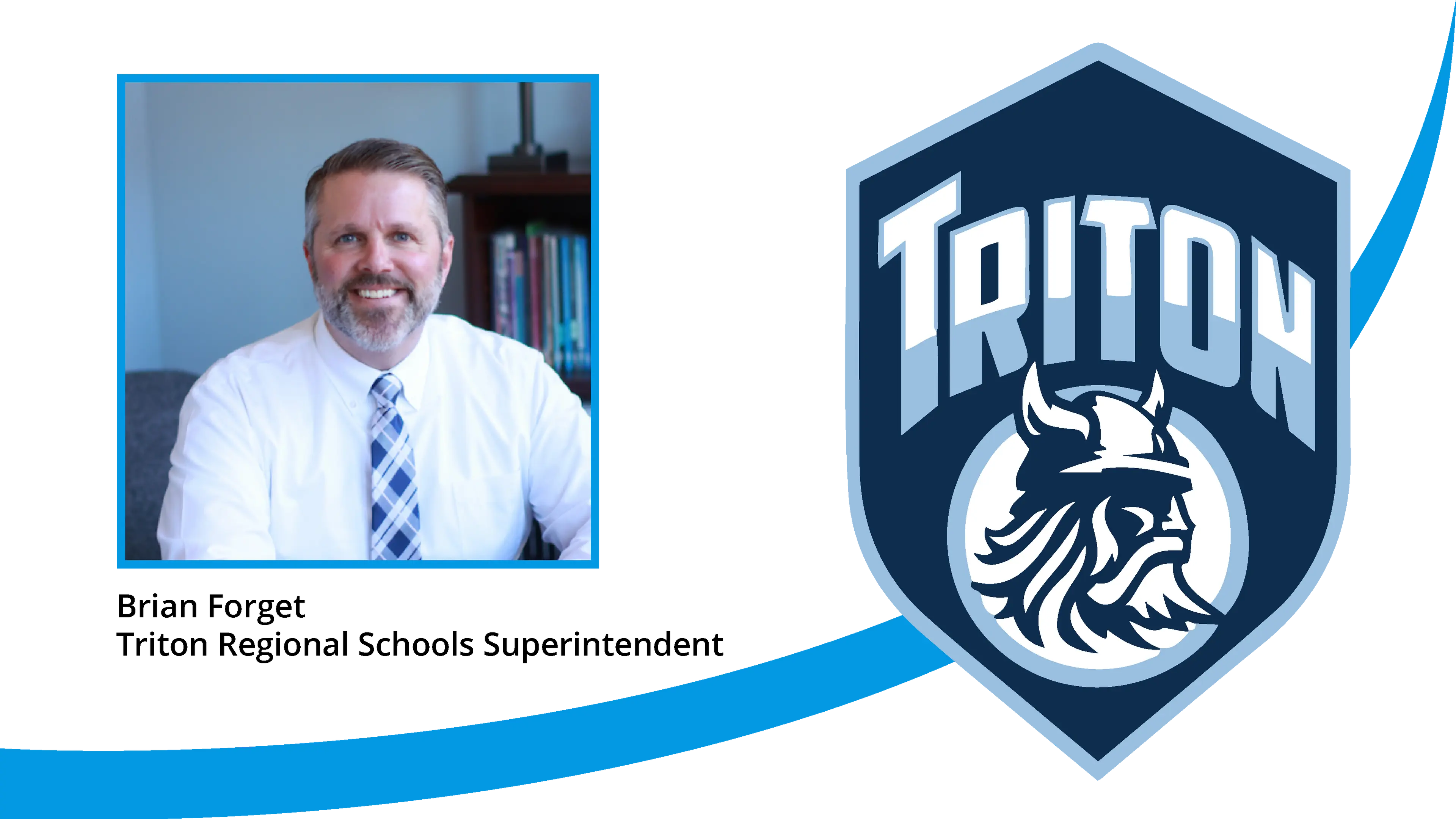 Brian Forget - Superintendent of Tirton Trgional Schools