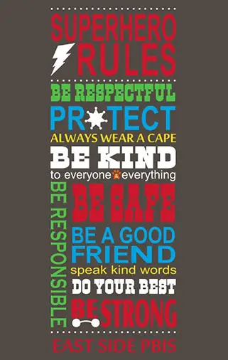 Superhero Rules: Be Respectful, Protect, Always Wear a Cape, Be Kind to everyone and everything, Be Responsible, Be Safe, be a good friend, speak kind words, do your best, be strong