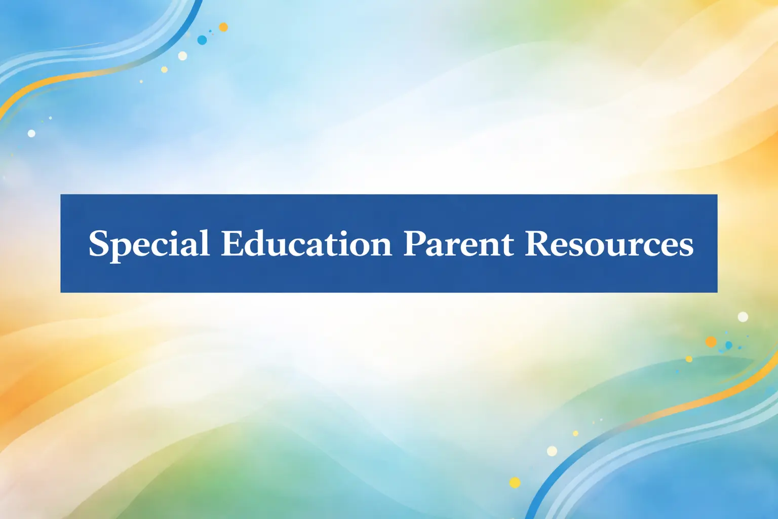 Special Education Parent Resources