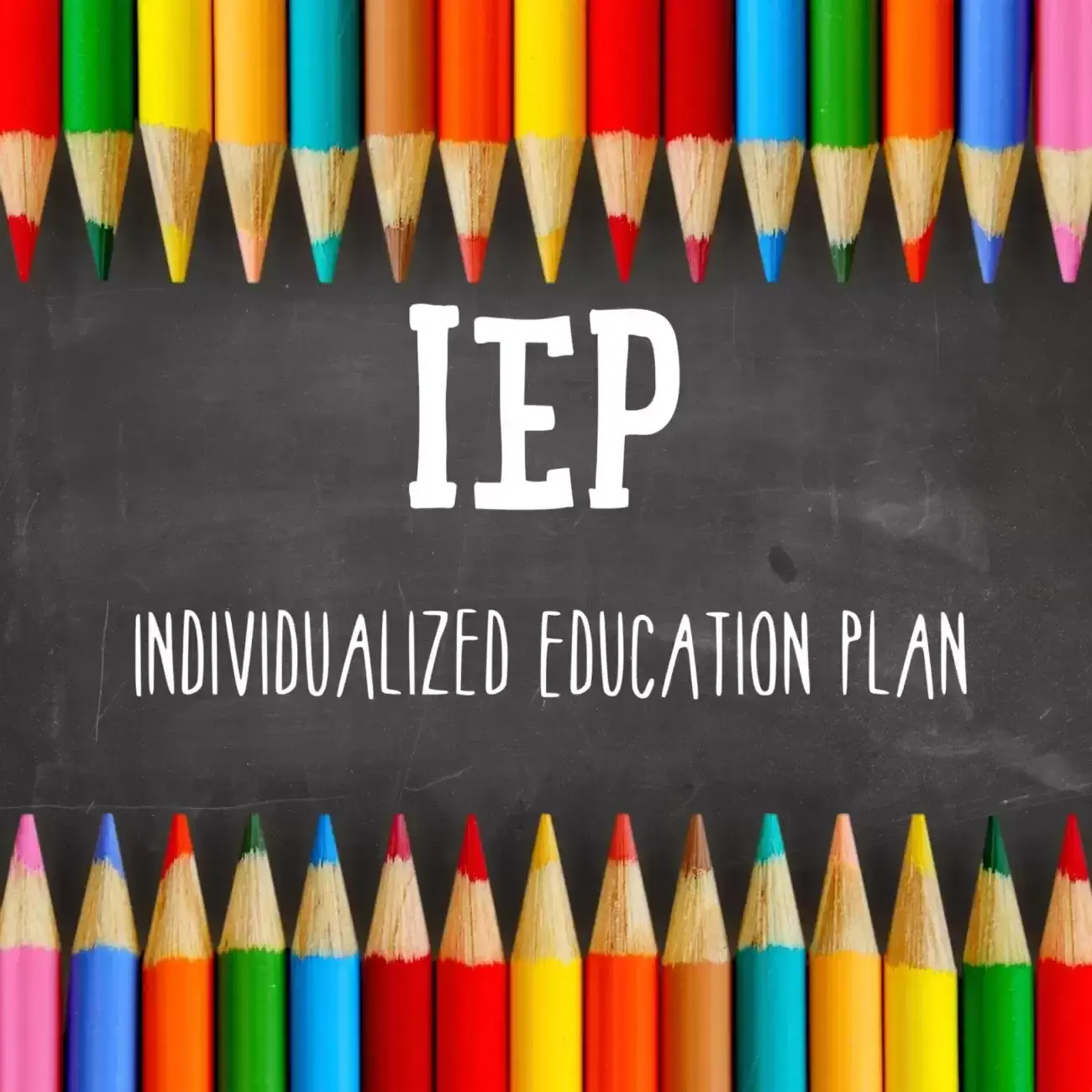 Boarder of color pencils  with the text "IEP Individualized Education Plan" in the middle of the image