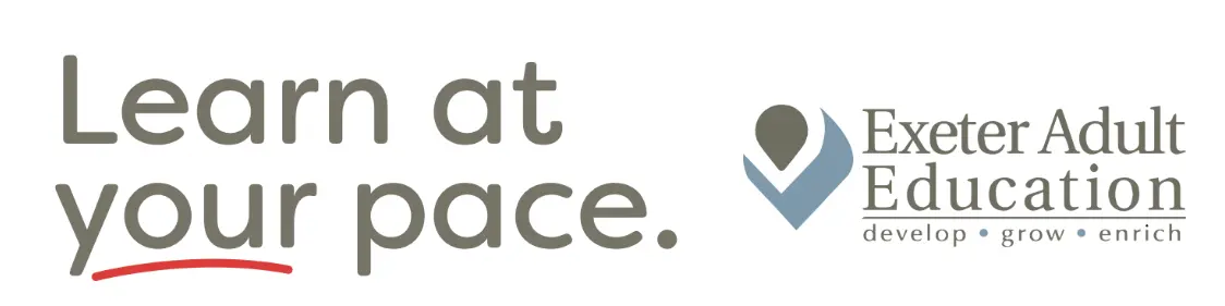 Learn at your pace. Exeter Adult Education 
